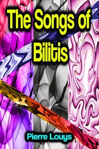 The Songs of Bilitis - Pierre Louys - E-Book