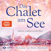 Das Chalet am See - Das Chalet am See, Band 1 (ungekürzt) - Anna Kupka - Hörbuch