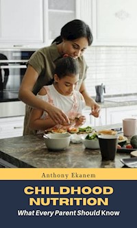 Childhood Nutrition - Anthony Ekanem - E-Book