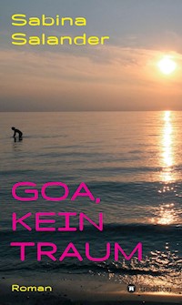 Goa, kein Traum - Sabina Salander - E-Book
