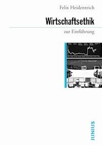 Wirtschaftsethik zur Einführung - Felix Heidenreich - E-Book