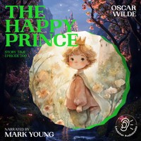 The Happy Prince (Story Time, Episode 200) - Oscar Wilde - Hörbuch