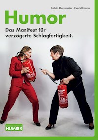 Humor. Das Manifest für verzögerte Schlagfertigkeit. - Katrin Hansmeier - E-Book