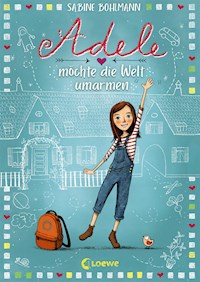 Adele möchte die Welt umarmen (Band 1) - Sabine Bohlmann - E-Book