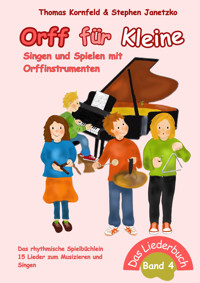 Orff für Kleine, Band 4 - Singen und Spielen mit Orffinstrumenten - Thomas Kornfeld - E-Book