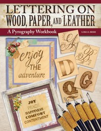 Lettering on Wood, Paper, and Leather - Lora S. Irish - E-Book