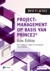 Projectmanagement op basis van PRINCE2® 6de Editie – 4de geheel herziene druk - Bert Hedeman - E-Book