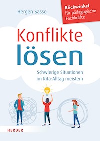Konflikte lösen. Schwierige Situationen im Kita-Alltag meistern. - Hergen Sasse - E-Book