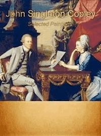 John Singleton Copley: Selected Paintings  - Brook Steinman - E-Book