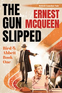 The Gun Slipped - Ernest McQueen - E-Book