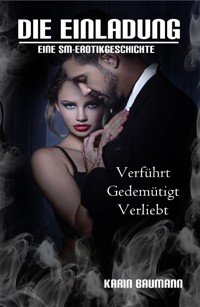 Die Einladung: Verführt, gedemütigt, verliebt - Karin Baumann - E-Book