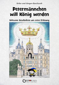 Petermännchen will König werden - Erika Borchardt - E-Book
