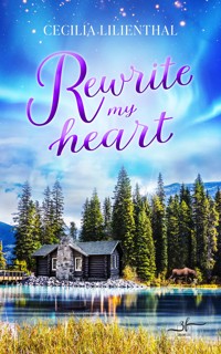 Rewrite My Heart - Cecilia Lilienthal - E-Book