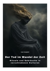Der Tod im Wandel der Zeit - Liam Campbell - E-Book