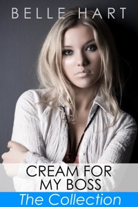 Cream for My Boss, The Collection - Belle Hart - E-Book