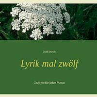 Lyrik mal zwölf - Gisela Darrah - E-Book