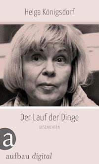 Der Lauf der Dinge - Helga Königsdorf - E-Book
