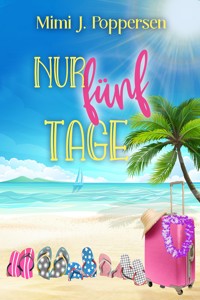 Nur fünf Tage - Mimi J. Poppersen - E-Book