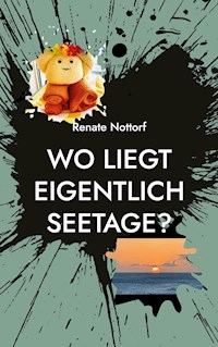 Wo liegt eigentlich Seetage? - Renate Nottorf - E-Book