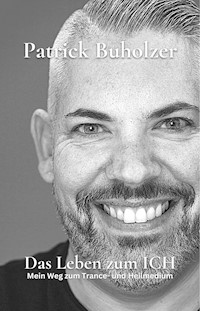 Das Leben zum ICH - Patrick Buholzer - E-Book