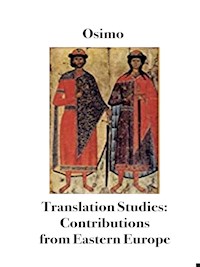 Translation Studies. Contributions from Eastern Europe - Bruno Osimo - E-Book