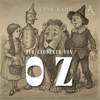 Der Zauberer von Oz - Hörbuch Klassiker - Lyman Frank Baum - Hörbuch