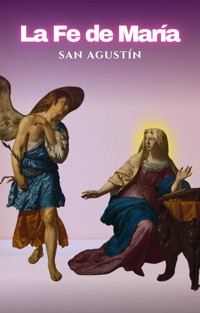 La fe de María - San Agustín - E-Book