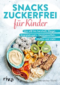 Snacks zuckerfrei für Kinder - Veronika Pichl - E-Book