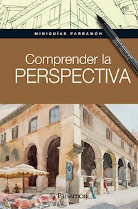 Miniguías Parramón: Comprender la perspectiva - Equipo Parramón Paidotribo - E-Book
