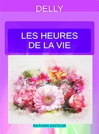 Les heures de la vie - Delly - E-Book