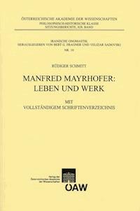 Manfred Mayrhofer: Leben und Werk - Rüdiger Schmitt - E-Book