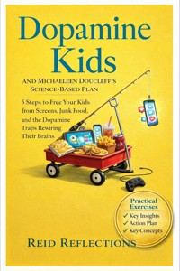 Dopamine Kids and Michaeleen Doucleff's Science-Based Plan - Reid Reflections - E-Book