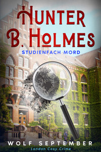 Hunter B. Holmes: Studienfach Mord - Wolf September - E-Book