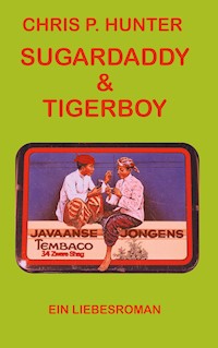 Sugardaddy & Tigerboy - Chris P. Hunter - E-Book