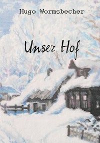 Unser Hof - Hugo Wormsbecher - E-Book
