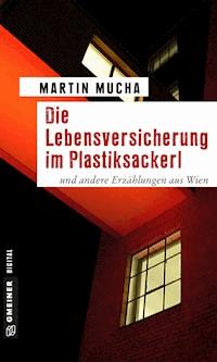 Die Lebensversicherung im Plastiksackerl - Martin Mucha - E-Book