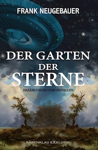 Der Garten der Sterne – Erzählungen und Novellen - Frank Neugebauer - E-Book