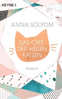 Das Café der weisen Katzen - Anna Sólyom - E-Book