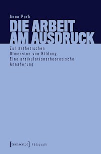 Die Arbeit am Ausdruck - Anna Park - kostenlos E-Book