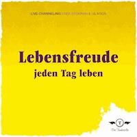 Lebensfreude - Jeden Tag Leben -  - Hörbuch