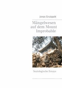 Mängelwesen auf dem Mount Improbable - Jonas Grutzpalk - E-Book