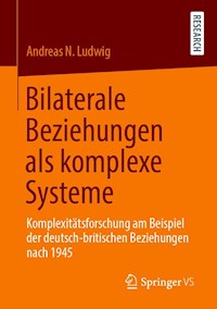 Bilaterale Beziehungen als komplexe Systeme - Andreas N. Ludwig - E-Book