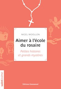 Aimer à l'école du rosaire - Nigel Woollen - E-Book