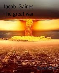 The great war - Jacob Gaines - E-Book