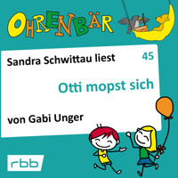 Ohrenbär - eine OHRENBÄR Geschichte, 5, Folge 45: Otti mopst sich (Hörbuch mit Musik) - Gabi Unger - Hörbuch