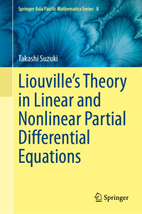 Liouville’s Theory in Linear and Nonlinear Partial Differential Equations - Takashi Suzuki - E-Book