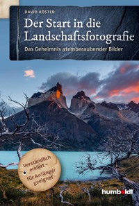 Der Start in die Landschaftsfotografie - David Köster - E-Book