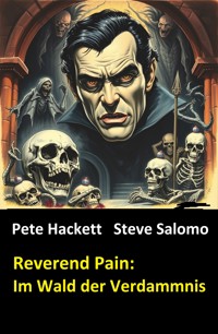 Reverend Pain: Im Wald der Verdammnis - Pete Hackett - E-Book