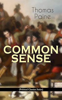 COMMON SENSE (Political Classics Series) - Thomas Paine - E-Book