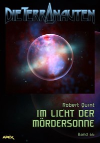 DIE TERRANAUTEN, Band 66: IM LICHT DER MÖRDERSONNE - Robert Quint - E-Book